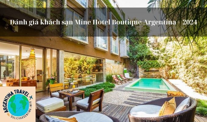 Đánh giá khách sạn Mine Hotel Boutique Argentina -  2024