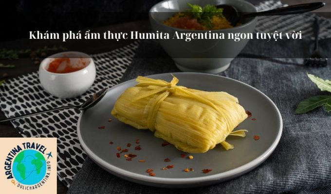 Khám phá ẩm thực Humita Argentina ngon tuyệt vời