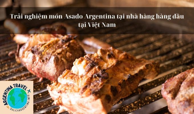 Trải nghiệm món Asado Argentina tại nhà hàng hàng đầu tại Việt Nam